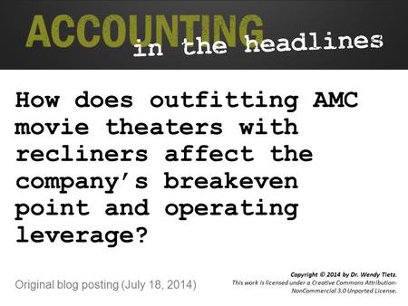 How does outfitting AMC movie theaters with recliners affect the company’s breakeven point and operating leverage? Original blog posting (July 18, 2014)