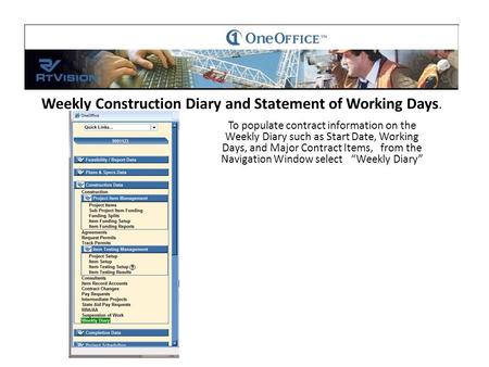 Weekly Construction Diary and Statement of Working Days. To populate contract information on the Weekly Diary such as Start Date, Working Days, and Major.