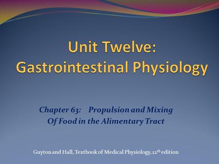 Unit Twelve: Gastrointestinal Physiology