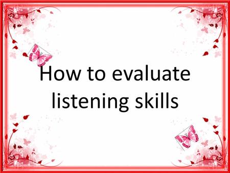 How to evaluate listening skills