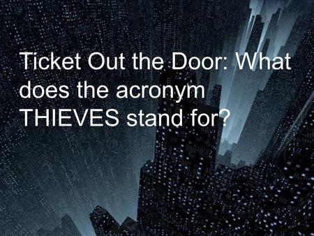 Ticket Out the Door: What does the acronym THIEVES stand for?