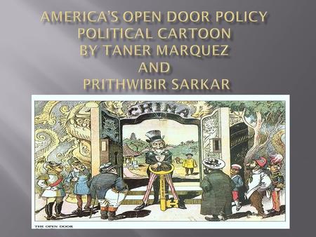 Explanation The political cartoon portrays America, a.k.a. “Uncle Sam,” opening the door to China to the rest of the world. Uncle Sam holds a large golden.