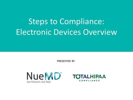 Steps to Compliance: Electronic Devices Overview PRESENTED BY.