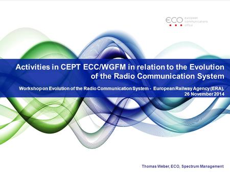 Activities in CEPT ECC/WGFM in relation to the Evolution of the Radio Communication System Workshop on Evolution of the Radio Communication System - European.