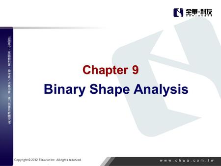 Copyright © 2012 Elsevier Inc. All rights reserved.. Chapter 9 Binary Shape Analysis.