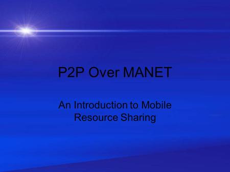 P2P Over MANET An Introduction to Mobile Resource Sharing.