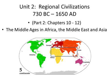 Unit 2: Regional Civilizations 730 BC – 1650 AD