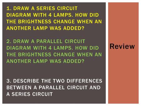 1. Draw a series circuit diagram with 4 lamps
