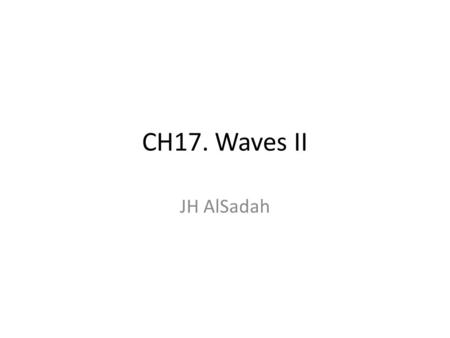CH17. Waves II JH AlSadah.