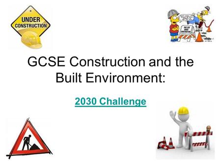 GCSE Construction and the Built Environment: 2030 Challenge.