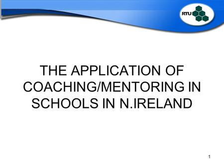 THE APPLICATION OF COACHING/MENTORING IN SCHOOLS IN N.IRELAND