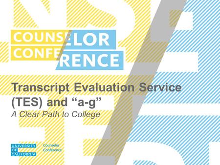 Transcript Evaluation Service (TES) and “a-g” A Clear Path to College.