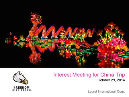 Interest Meeting for China Trip October 29, 2014 Laurel International Corp.
