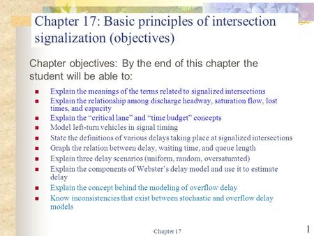Chapter 17: Basic principles of intersection signalization (objectives) Chapter objectives: By the end of this chapter the student will be able to: Explain.