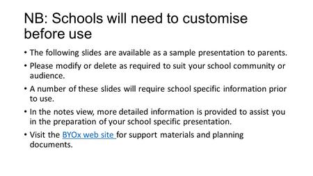 NB: Schools will need to customise before use The following slides are available as a sample presentation to parents. Please modify or delete as required.