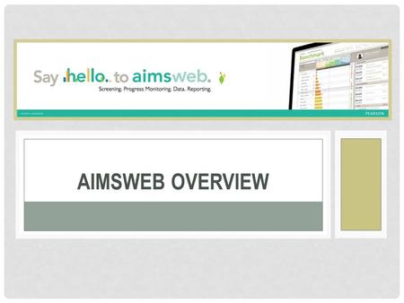 Aimsweb overview Group-Administered Measures: Training Format