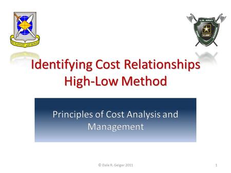 Identifying Cost Relationships High-Low Method © Dale R. Geiger 20111.