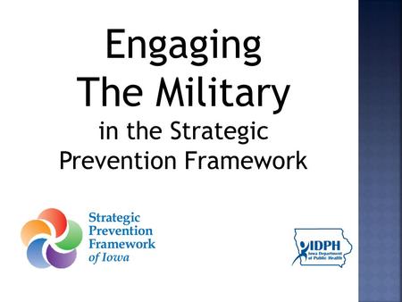 Engaging The Military in the Strategic Prevention Framework.