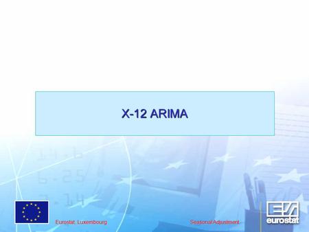 X-12 ARIMA Eurostat, Luxembourg Seasonal Adjustment.