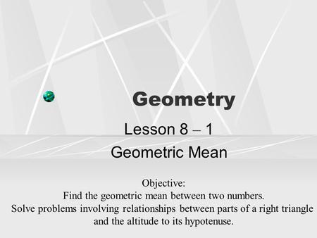 Lesson 8 – 1 Geometric Mean