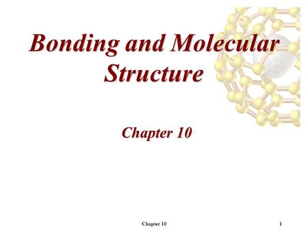 Chapter 101 Bonding and Molecular Structure Chapter 10.