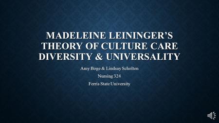 Madeleine Leininger’s Theory of Culture Care Diversity & Universality