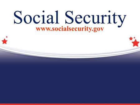 Social Security www.socialsecurity.gov.