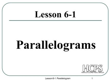 Lesson 6-1: Parallelogram