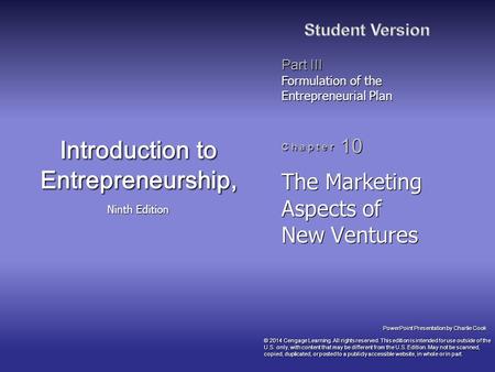 PowerPoint Presentation by Charlie Cook Part III Formulation of the Entrepreneurial Plan C h a p t e r 10 Introduction to Entrepreneurship, Ninth Edition.