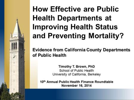 Evidence from California County Departments of Public Health How Effective are Public Health Departments at Improving Health Status and Preventing Mortality?