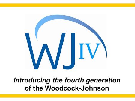 Introducing the fourth generation of the Woodcock-Johnson