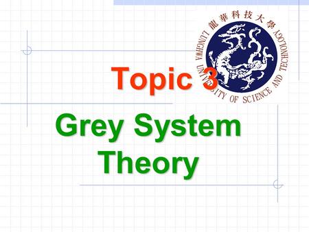 Topic 3 Grey System Theory. Ming-Feng Yeh3-2 1. Introduction Grey system theory was initiated in 1982 by Julong Deng. The systems which lack information,
