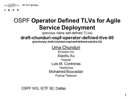 OSPF Operator Defined TLVs for Agile Service Deployment (previous name self-defined TLVs) draft-chunduri-ospf-operator-defined-tlvs-00 (previously: draft-chunduri-ospf-self-defined-sub-tlvs-03)
