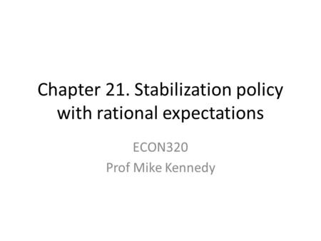 Chapter 21. Stabilization policy with rational expectations
