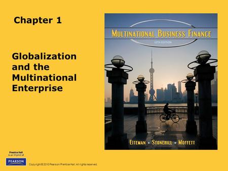 Copyright © 2010 Pearson Prentice Hall. All rights reserved. Chapter 1 Globalization and the Multinational Enterprise.