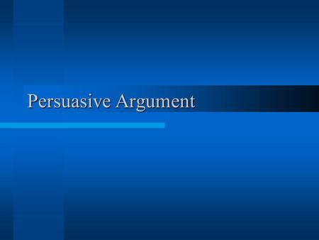 Persuasive Argument Argument General Definition according to Webster’s Dictionary: “a reason put forward (for or against something) a discussion, a dispute,