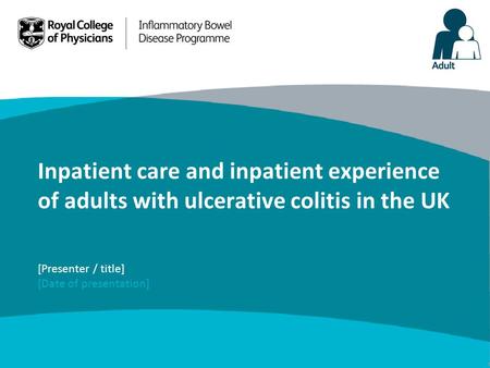 Inpatient care and inpatient experience of adults with ulcerative colitis in the UK [Presenter / title] [Date of presentation]