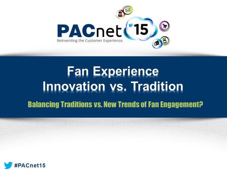 #PACnet15 Balancing Traditions vs. New Trends of Fan Engagement?