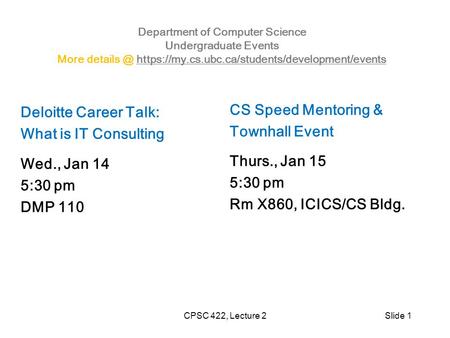 Department of Computer Science Undergraduate Events More https://my.cs.ubc.ca/students/development/eventshttps://my.cs.ubc.ca/students/development/events.