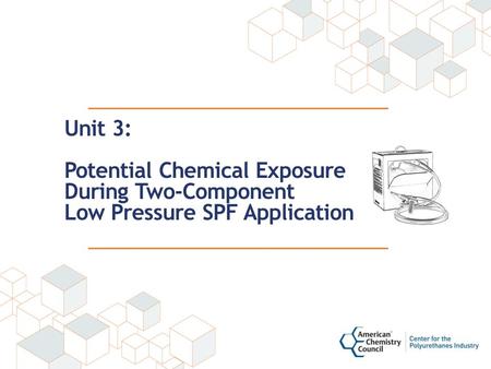 Unit 3: Potential Chemical Exposure During Two-Component