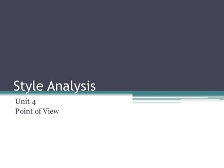 Style Analysis Unit 4 Point of View.