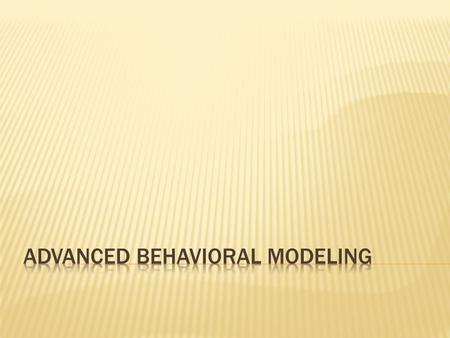 Advanced Behavioral Modeling