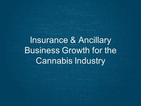 Insurance & Ancillary Business Growth for the Cannabis Industry.