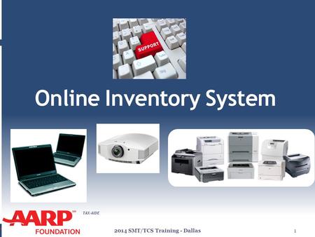 TAX-AIDE Online Inventory System 2014 SMT/TCS Training - Dallas1.