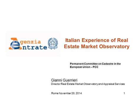 1 Permanent Committee on Cadastre in the European Union – PCC Gianni Guerrieri Director Real Estate Market Observatory and Appraisal Services Italian Experience.