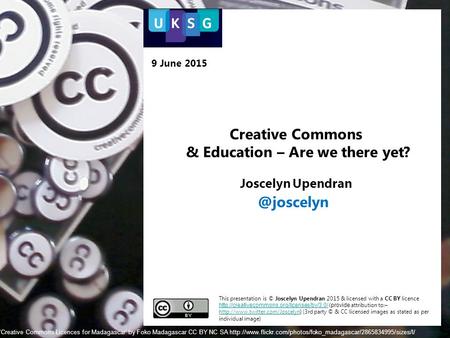 Creative Commons & Education – Are we there yet? Joscelyn Upendran