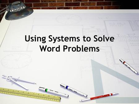 Using Systems to Solve Word Problems