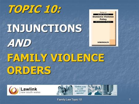 Family Law Topic 10 1 TOPIC 10: INJUNCTIONSAND FAMILY VIOLENCE ORDERS.