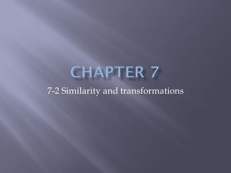 7-2 Similarity and transformations