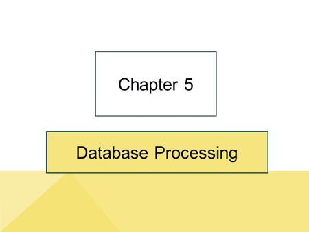 Database Processing Chapter 5. 5-2 No, Drew, You Don’t Know Anything About Report Writing.” Copyright © 2014 Pearson Education, Inc. Publishing as Prentice.